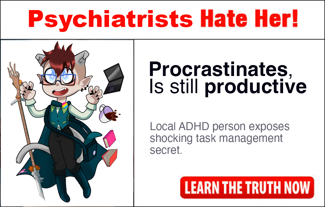 A meme reciting: psychiatrist hate her. Procrastinates, it's still productive. Local ADHD person exposes shocking task management secret.